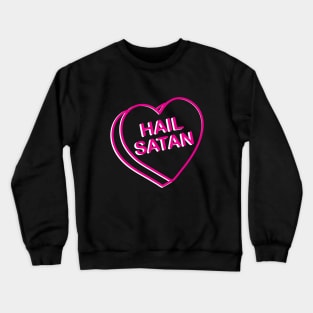 Hail Satan Cute Heart Valentine Conversation Heart Candy Femme Crewneck Sweatshirt